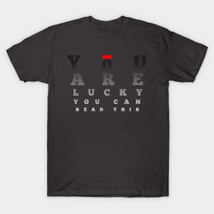 'You Are Lucky You Can Read This' Education For All Shirt T-Shirt